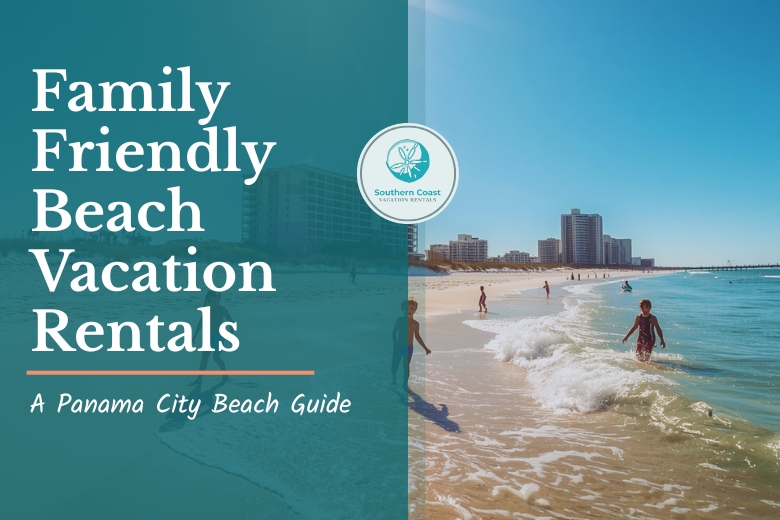 Family-Friendly Beachfront Vacation Rentals: A Panama City Beach Guide